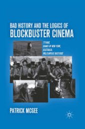 book Bad History and the Logics of Blockbuster Cinema: Titanic, Gangs of New York, Australia, Inglourious Basterds