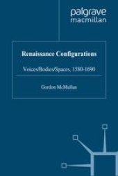 book Renaissance Configurations: Voices/Bodies/Spaces, 1580–1690