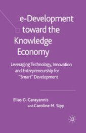 book e-Development toward the Knowledge Economy: Leveraging Technology, Innovation and Entrepreneurship for “Smart” Development