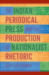 book The Indian Periodical Press and the Production of Nationalist Rhetoric