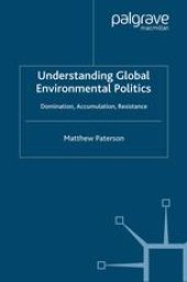 book Understanding Global Environmental Politics: Domination, Accumulation, Resistance