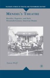 book Mendel’s Theatre: Heredity, Eugenics, and Early Twentieth-Century American Drama