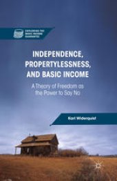 book Independence, Propertylessness, and Basic Income: A Theory of Freedom as the Power to Say No