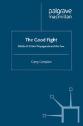 book The Good Fight: Battle of Britain Propaganda and the Few