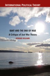 book Kant and the End of War: A Critique of Just War Theory