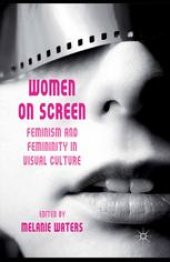 book Women on Screen: Feminism and Femininity in Visual Culture