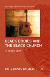 book Black Bodies and the Black Church: A Blues Slant