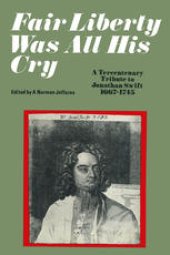 book Fair Liberty was all his Cry: A Tercentenary Tribute to Jonathan Swift 1667–1745