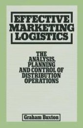 book Effective Marketing Logistics: The Analysis, Planning and Control of Distribution Operations