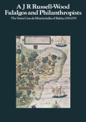 book Fidalgos and Philanthropists: The Santa Casa da Misericórdia of Bahia, 1550–1755