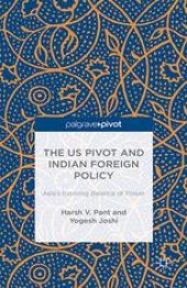 book The US Pivot and Indian Foreign Policy: Asia’s Evolving Balance of Power