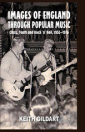 book Images of England through Popular Music: Class, Youth and Rock ’n’ Roll, 1955–1976