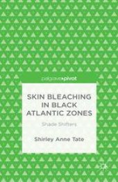 book Skin Bleaching in Black Atlantic Zones: Shade Shifters