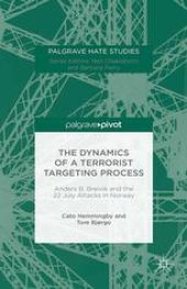 book The Dynamics of a Terrorist Targeting Process: Anders B. Breivik and the 22 July Attacks in Norway