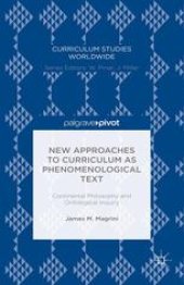 book New Approaches to Curriculum as Phenomenological Text: Continental Philosophy and Ontological Inquiry