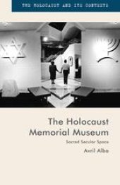 book The Holocaust Memorial Museum: Sacred Secular Space