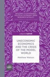 book Uneconomic Economics and the Crisis of the Model World