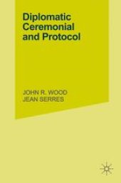 book Diplomatic Ceremonial and Protocol: Principles, Procedures & Practices