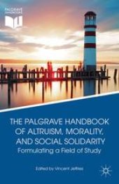 book The Palgrave Handbook of Altruism, Morality, and Social Solidarity: Formulating a Field of Study