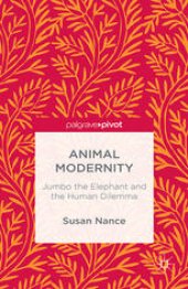 book Animal Modernity: Jumbo the Elephant and the Human Dilemma