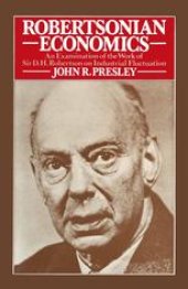 book Robertsonian Economics: An Examination of the Work of Sir D.H.Robertson on Industrial Fluctuation