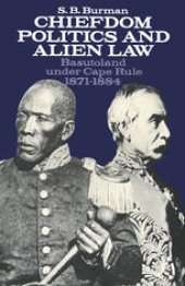 book Chiefdom Politics and Alien Law: Basutoland under Cape Rule, 1871–1884: Basutoland under Cape Rule 1871–1884