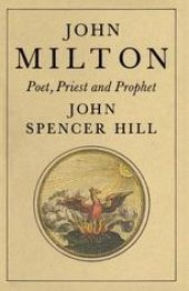 book John Milton: Poet, Priest and Prophet: A Study of Divine Vocation in Milton’s Poetry and Prose