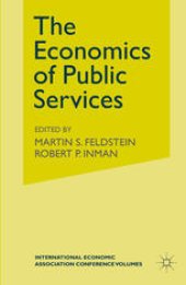 book The Economics of Public Services: Proceedings of a Conference held by the International Economic Association at Turin, Italy