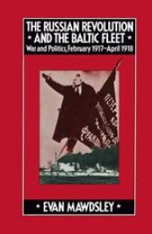 book The Russian Revolution and the Baltic Fleet: War and Politics, February 1917–April 1918