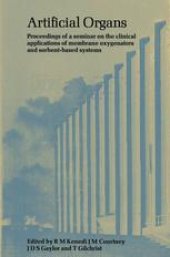 book Artificial Organs: Proceedings of a seminar on the clinical applications of membrane oxygenators and sorbent-based systems in kidney and liver failure and drug overdose, held at the University of Strathclyde, Glasgow, in August, 1976