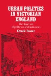 book Urban Politics in Victorian England: The structure of politics in Victorian cities