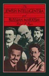 book The Jewish Intelligentsia and Russian Marxism: A Sociological Study of Intellectual Radicalism And Ideological Divergence