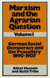 book Marxism and the Agrarian Question: Volume 1 German Social Democracy and the Peasantry 1890–1907