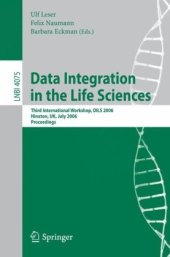 book Data Integration in the Life Sciences: Third International Workshop, DILS 2006, Hinxton, UK, July 20-22, 2006. Proceedings