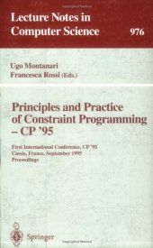 book Principles and Practice of Constraint Programming — CP '95: First International Conference, CP '95 Cassis, France, September 19–22, 1995 Proceedings