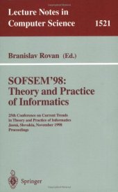 book SOFSEM’ 98: Theory and Practice of Informatics: 25th Conference on Current Trends in Theory and Practice of Informatics Jasná, Slovakia, November 21–27, 1998 Proceedings