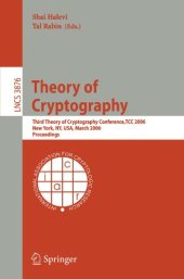 book Theory of Cryptography: Third Theory of Cryptography Conference, TCC 2006, New York, NY, USA, March 4-7, 2006. Proceedings