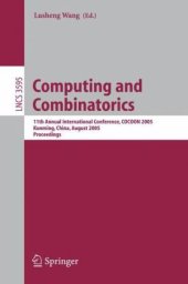 book Computing and Combinatorics: 11th Annual International Conference, COCOON 2005, Kunming, China, August 16-29, 2005. Proceedings