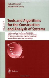book Tools and Algorithms for the Construction and Analysis of Systems: 9th International Conference, TACAS 2003 Held as Part of the Joint European Conferences on Theory and Practice of Software, ETAPS 2003 Warsaw, Poland, April 7–11, 2003 Proceedings