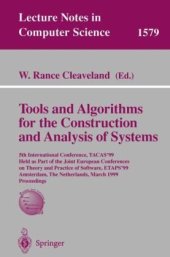 book Tools and Algorithms for the Construction and Analysis of Systems: 5th International Conference, TACAS’99 Held as Part of the Joint European Conferences on Theory and Practice of Software, ETAPS’99 Amsterdam, The Netherlands, March 22–28, 1999 Proceedings