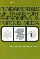 book Fundamentals of transport phenomena in porous media. [Based on the proceedings of the first International Symposium on the Fundamentals of Transport Phenomena in Porous Media, Technion City, Haifa, Israel, 23-28 February, 1969]