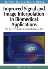 book Improved signal and image interpolation in biomedical applications: (MRI)