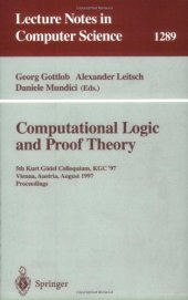 book Computational Logic and Proof Theory: 5th Kurt Gödel Colloquium, KGC '97 Vienna, Austria, August 25–29, 1997 Proceedings