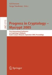 book Progress in Cryptology – Mycrypt 2005: First International Conference on Cryptology in Malaysia, Kuala Lumpur, Malaysia, September 28-30, 2005. Proceedings