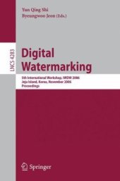 book Digital Watermarking: 5th International Workshop, IWDW 2006, Jeju Island, Korea, November 8-10, 2006. Proceedings