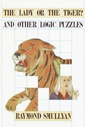 book Lady or the Tiger And Other Logic Puzzles Including a Mathematical Novel