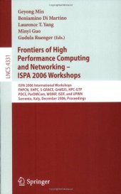 book Frontiers of High Performance Computing and Networking – ISPA 2006 Workshops: ISPA 2006 International Workshops, FHPCN, XHPC, S-GRACE, GridGIS, HPC-GTP, PDCE, ParDMCom, WOMP, ISDF, and UPWN, Sorrento, Italy, December 4-7, 2006. Proceedings