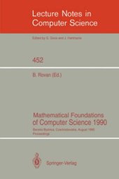 book Mathematical Foundations of Computer Science 1990: Banská Bystrica, Czechoslovakia August 27–31, 1990 Proceedings