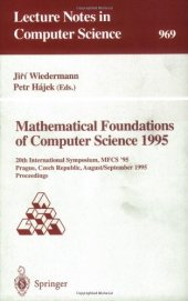 book Mathematical Foundations of Computer Science 1995: 20th International Symposium, MFCS '95 Prague, Czech Republic, August 28–September 1, 1995 Proceedings