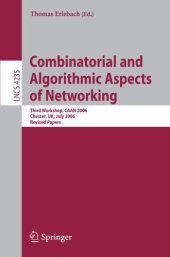 book Combinatorial and Algorithmic Aspects of Networking: Third Workshop, CAAN 2006, Chester, UK, July 2, 2006. Revised Papers